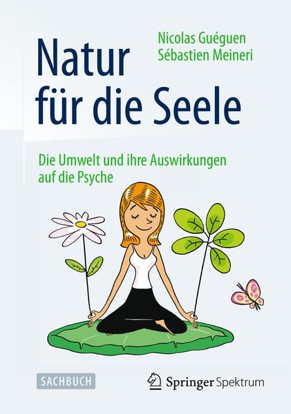 Natur für die Seele, Taschenbuch von Nicolas Guéguen,Sébastien Meineri, Springer Berlin, 978-3-642-34820-4