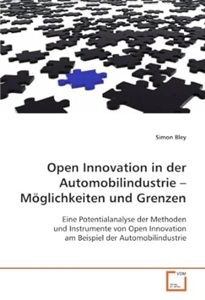 Open Innovation in der Automobilindustrie Möglichkeiten und Grenzen, Taschenbuch von Simon Bley, VDM, 9783639109894