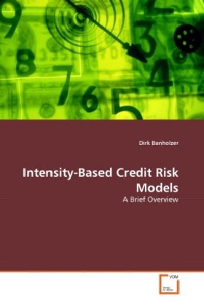 Banholzer, D: Intensity-Based Credit Risk Models, Taschenbuch von Dirk Banholzer, VDM, 9783639305685