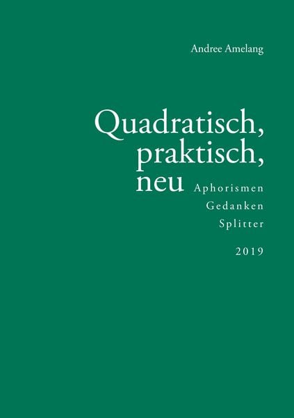 Quadratisch, praktisch, neu, Taschenbuch von Andree Amelang, BoD – Books on Demand, 9783749486281