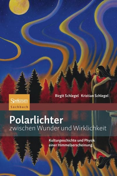 Polarlichter zwischen Wunder und Wirklichkeit, Gebundene Ausgabe von Kristian Schlegel, Spektrum der Wissenschaft, 978-3-8274-2880-6
