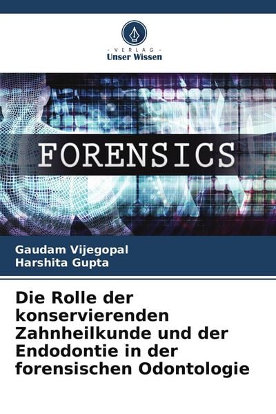 Produktbild: Die Rolle der konservierenden Zahnheilkunde und der Endodontie in der forensischen Odontologie