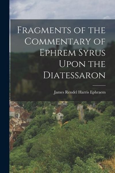 Produktbild: Fragments of the Commentary of Ephrem Syrus Upon the Diatessaron
