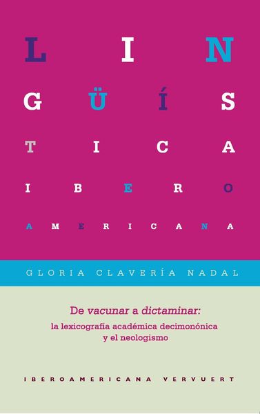 Produktbild: De vacunar a dictaminar : la lexicograf&iacute;a acad&eacute;mica decimon&oacute;nica y el neologismo