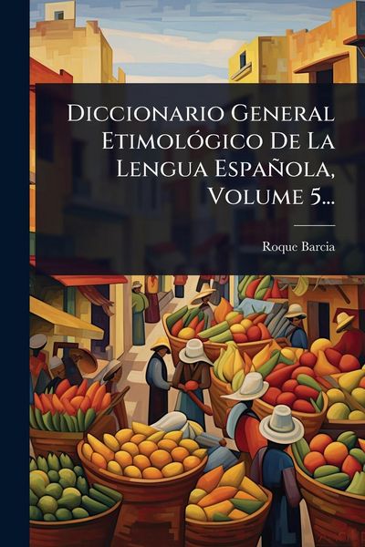 Produktbild: Diccionario General Etimol&Atilde;3gico De La Lengua Espa&ntilde;ola, Volume 5...