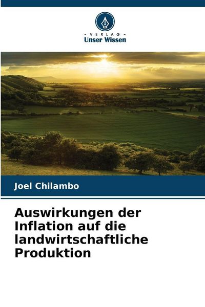 Auswirkungen der Inflation auf die landwirtschaftliche Produktion, Taschenbuch von Joel Chilambo, Verlag Unser Wissen, 9786208887797