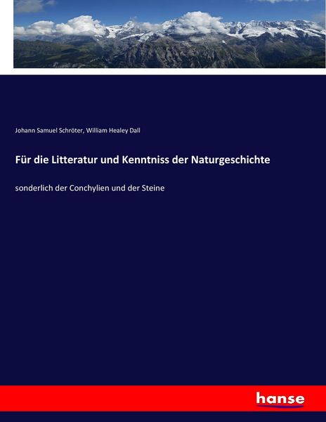 Für die Litteratur und Kenntniss der Naturgeschichte, Taschenbuch von Johann Samuel Schröter , William Healey Dall, Hansebooks, 9783743473164