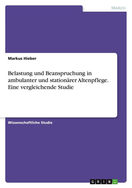 Produktbild: Belastung und Beanspruchung in ambulanter und station&auml;rer Altenpflege. Eine vergleichende Studie