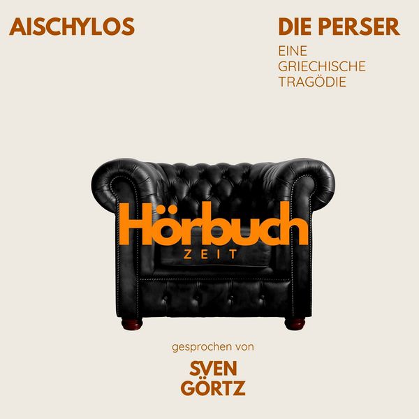 Die Perser. Eine griechische Tragödie. - Hörbuchzeit , Aischylos, Audio, 9783754520222