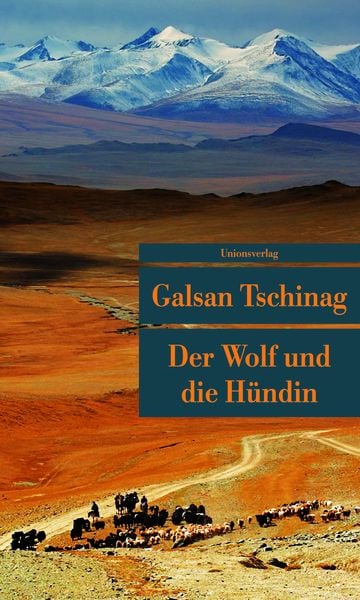 Der Wolf und die Hündin, Taschenbuch von Galsan Tschinag, Unionsverlag, 978-3-293-20519-2