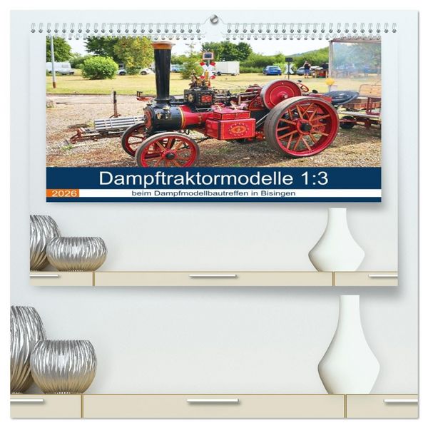 Produktbild: Dampftraktormodelle 1:3 beim Dampfmodellbautreffen in Bisingen (hochwertiger Premium Wandkalender 2026 DIN A2 quer), Kunstdruck in Hochglanz