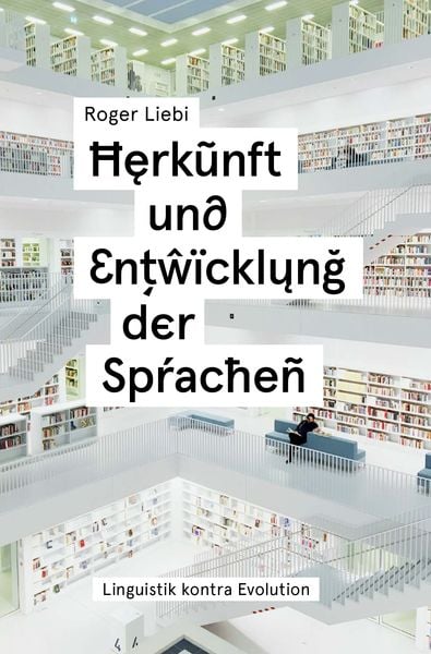 Herkunft und Entwicklung der Sprachen, Taschenbuch von Roger Liebi, Christliche Literaturverbreitung, 978-3-86699-289-4