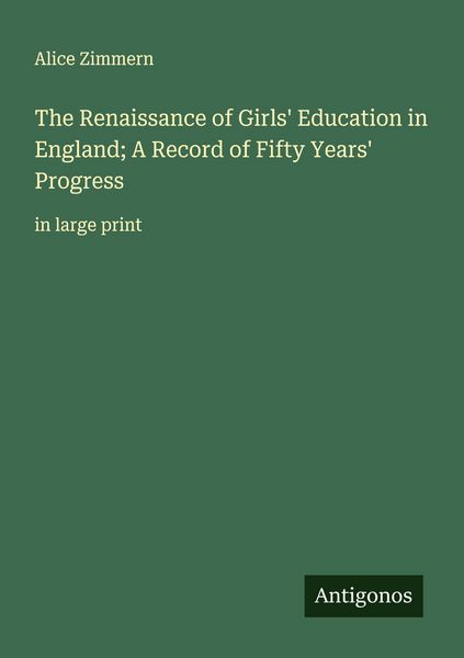 Produktbild: The Renaissance of Girls' Education in England; A Record of Fifty Years' Progress