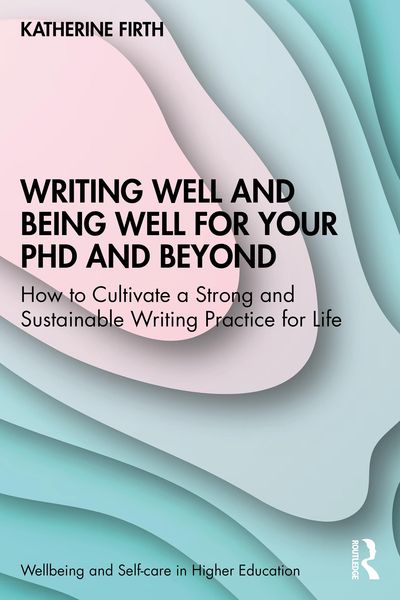 Produktbild: Writing Well and Being Well for Your PhD and Beyond