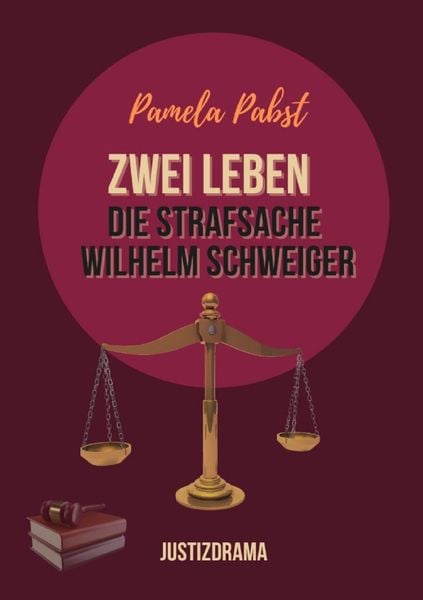 Zwei Leben - Die Strafsache Wilhelm Schweiger, Taschenbuch von Pamela Pabst, Epubli, 978-3-8187-2845-8
