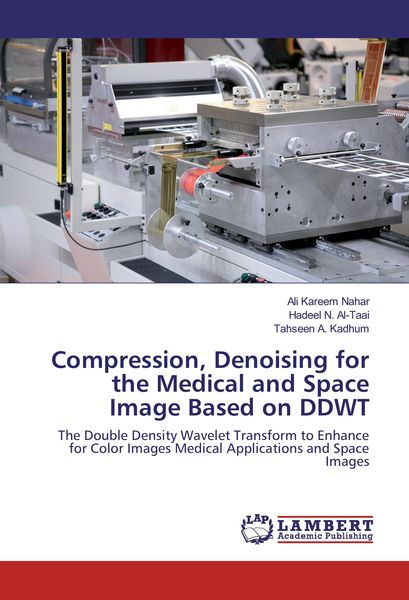 Produktbild: Compression, Denoising for the Medical and Space Image Based on DDWT