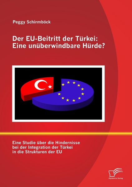 Produktbild: Der EU-Beitritt der T&uuml;rkei: Eine un&uuml;berwindbare H&uuml;rde?