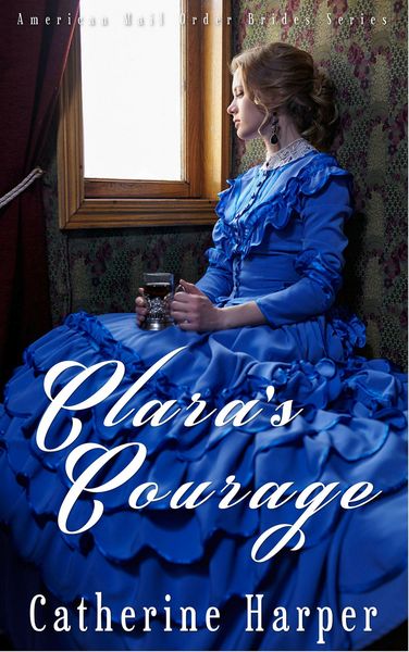 Produktbild: Mail Order Bride - Clara's Courage (Mail Order Brides Of Small Flats, #3)