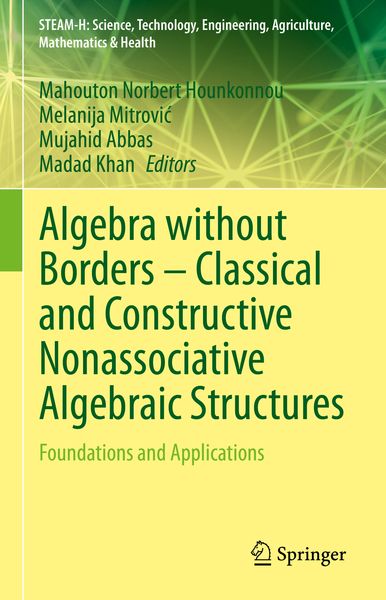 Produktbild: Algebra without Borders &ndash; Classical and Constructive Nonassociative Algebraic Structures
