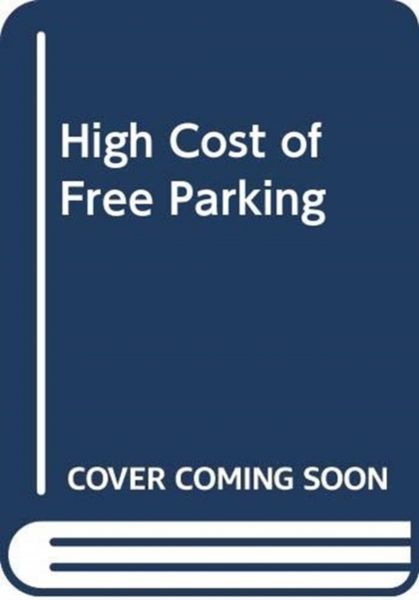 Produktbild: Shoup, D: High Cost of Free Parking
