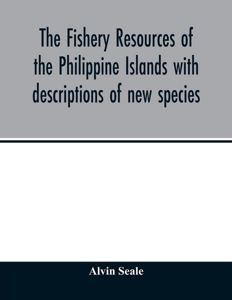 Produktbild: The fishery resources of the Philippine Islands with descriptions of new species