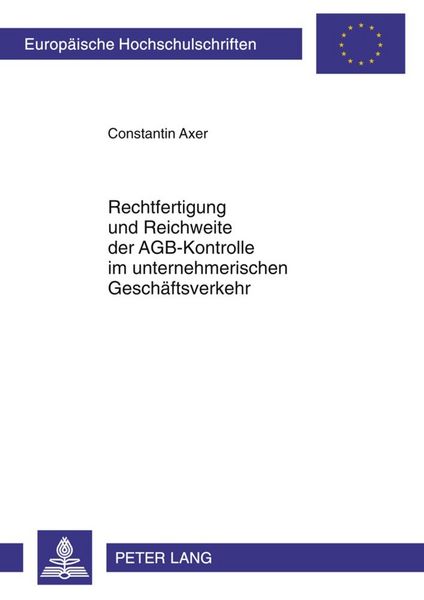 Produktbild: Rechtfertigung und Reichweite der AGB-Kontrolle im unternehmerischen Gesch&auml;ftsverkehr