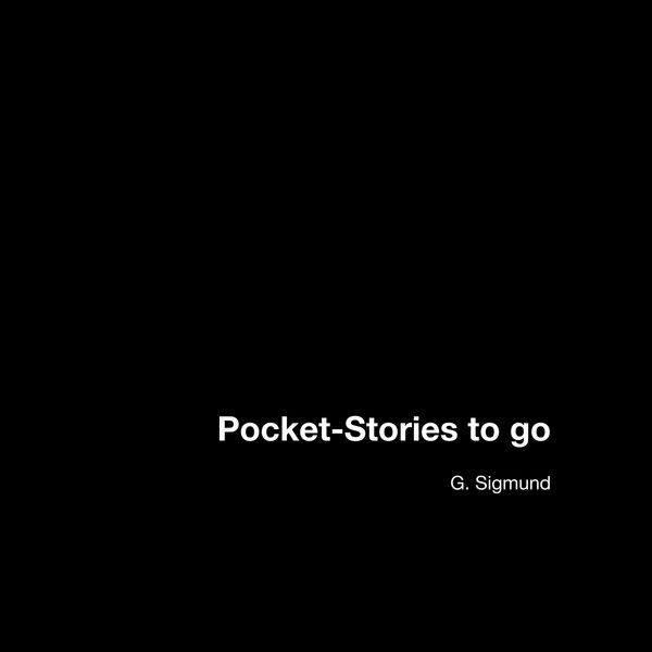 Pocket-Stories to go, Taschenbuch von G. Sigmund, BoD – Books on Demand, 9783751934138