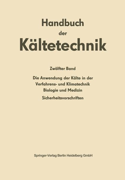 Die Anwendung der Kälte in der Verfahrens- und Klimatechnik, Biologie und Medizin, Taschenbuch von , Springer Berlin, 9783662114797