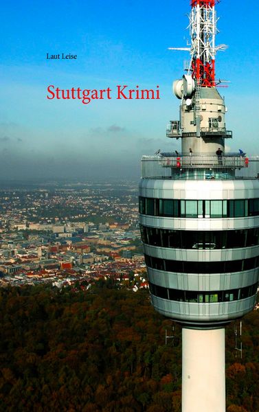 Stuttgart Krimi, Taschenbuch von Laut & Leise, BoD – Books on Demand, 9783741292965