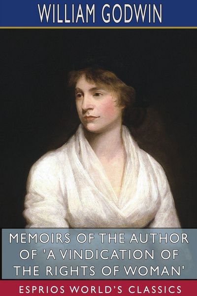 Produktbild: Memoirs of the Author of 'A Vindication of the Rights of Woman' (Esprios Classics)