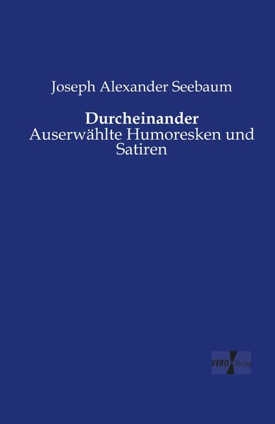 Durcheinander, Taschenbuch von Joseph Alexander Seebaum, BoD - Books on Demand, 9783956106545