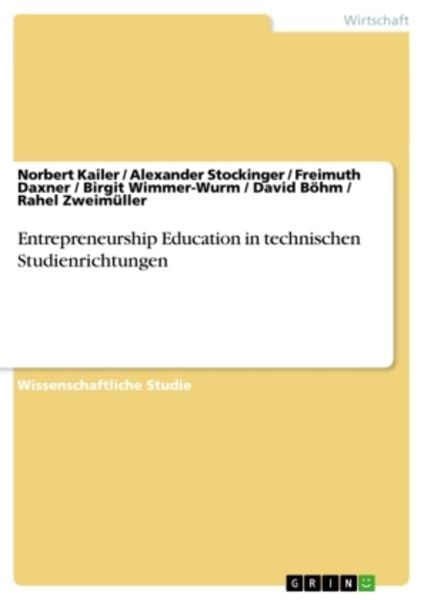 Entrepreneurship Education in technischen Studienrichtungen, Taschenbuch von Norbert Kailer , Alexander Stockinger , Rahel Zweimüller , Birgit