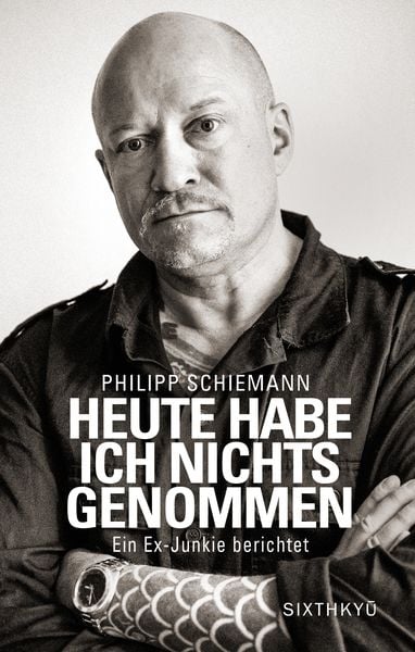 Produktbild: Heute habe ich nichts genommen - ein Ex-Junkie berichtet