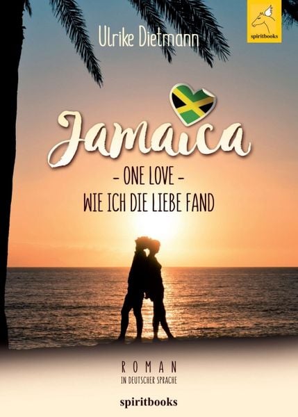 Jamaika – One Love, Taschenbuch von Ulrike Dietmann, Spiritbooks, 9783946435563