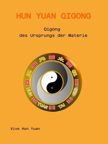 Hun Yuan Qigong, Taschenbuch von Harald Aichlseder , Cecilia Lam , Vive Hun Yuan, Tredition, 9783384269577