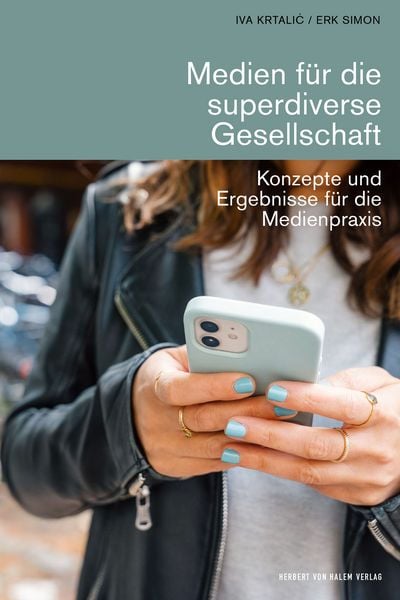 Medien für die superdiverse Gesellschaft, Taschenbuch von Iva Krtalić,Erk Simon, Herbert von Halem Verlag, 978-3-86962-739-7