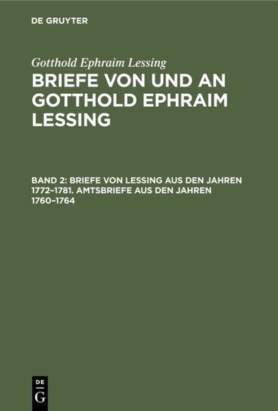 Produktbild: Briefe von Lessing aus den Jahren 1772&ndash;1781. Amtsbriefe aus den Jahren 1760&ndash;1764