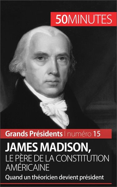 Produktbild: James Madison, le p&egrave;re de la Constitution am&eacute;ricaine