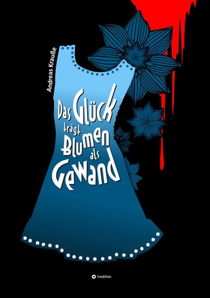 Produktbild: Das Gl&uuml;ck tr&auml;gt Blumen als Gewand