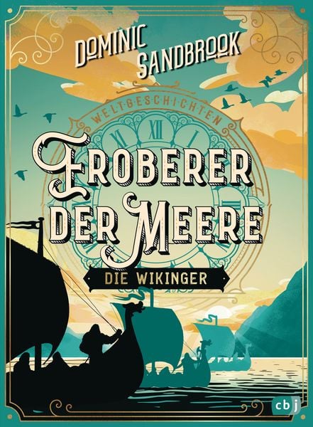 Weltgeschichte(n) - Eroberer der Meere: Die Wikinger, Gebundene Ausgabe von Dominic Sandbrook, CBJ