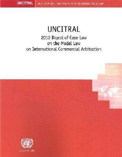 Produktbild: Uncitral 2012 Digest of Case Law on the Uncitral Model Law o