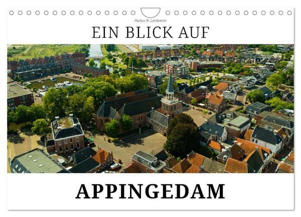 Ein Blick auf Appingedam (Wandkalender 2026 DIN A4 quer), CALVENDO Monatskalender
