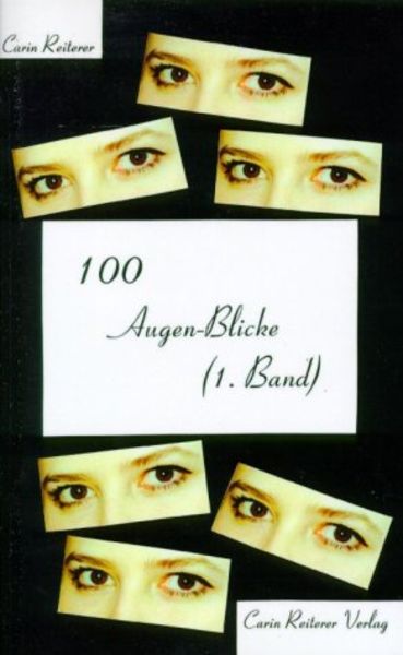 100 Augen-Blicke, Taschenbuch von Carin Reiterer, Reiterer, C, 9783980775519