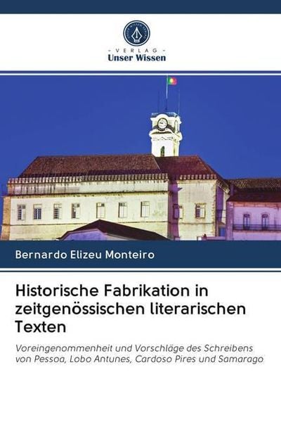 Historische Fabrikation in zeitgenössischen literarischen Texten, Taschenbuch von Bernardo Elizeu Monteiro, Sciencia Scripts, 9786200983305