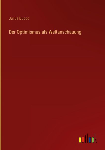 Produktbild: Der Optimismus als Weltanschauung