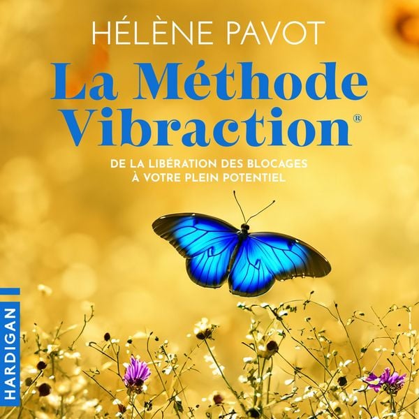 Produktbild: La M&eacute;thode Vibraction : De la lib&eacute;ration des blocages &agrave; votre plein potentiel