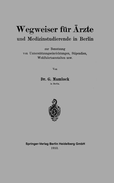 Produktbild: Wegweiser f&uuml;r &Auml;rzte und Medizinstudierende in Berlin zur Benutzung von Unterst&uuml;tzungseinrichtungen, Stipendien, Wohlfahrtsanstalten usw