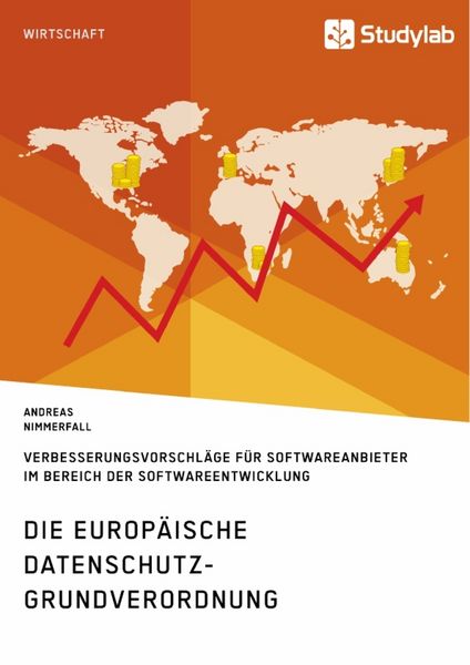 Produktbild: Die europ&auml;ische Datenschutz-Grundverordnung. Verbesserungsvorschl&auml;ge f&uuml;r Softwareanbieter im Bereich der Softwareentwicklung