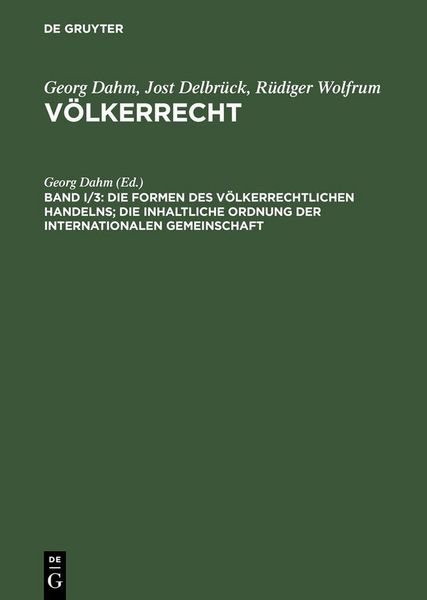 Produktbild: Die Formen des v&ouml;lkerrechtlichen Handelns; Die inhaltliche Ordnung der internationalen Gemeinschaft