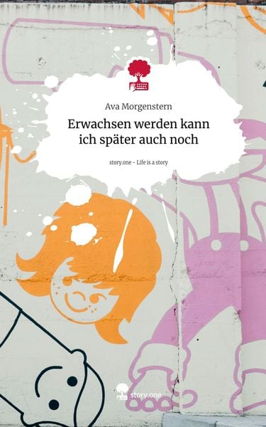 Produktbild: Erwachsen werden kann ich sp&auml;ter auch noch. Life is a Story - story.one